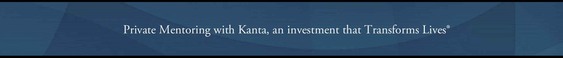 Private Mentoring with Kanta, an investment that Transforms Lives.   Co